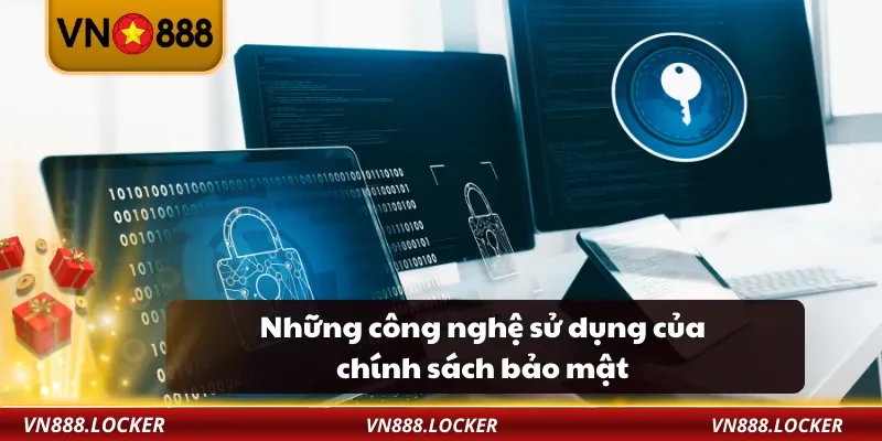 Những công nghệ sử dụng của chính sách bảo mật